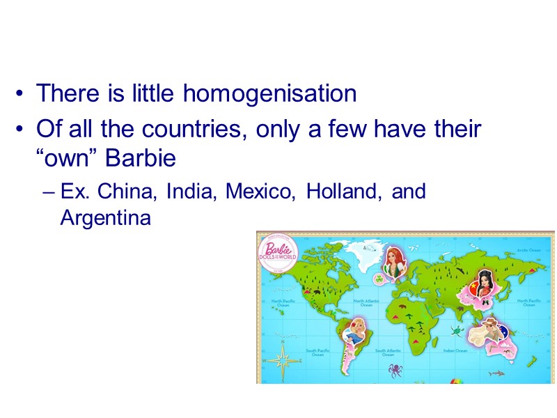 There is little homogenisation  Of all the countries, only a few have their